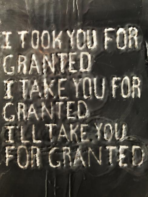 Text that reads "I took you for granted. I take you for granted. I'll take you for granted."