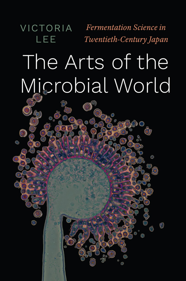 Book cover for The Arts of the Microbial World: Fermentation Science in Twentieth-Century Japan