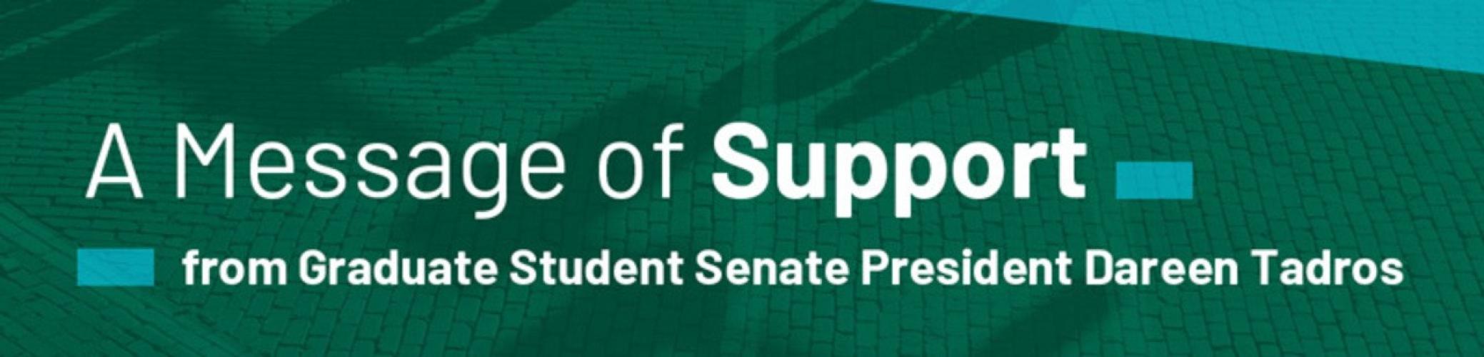 A message of support from Graduate Student Senate President Dareen Tadros