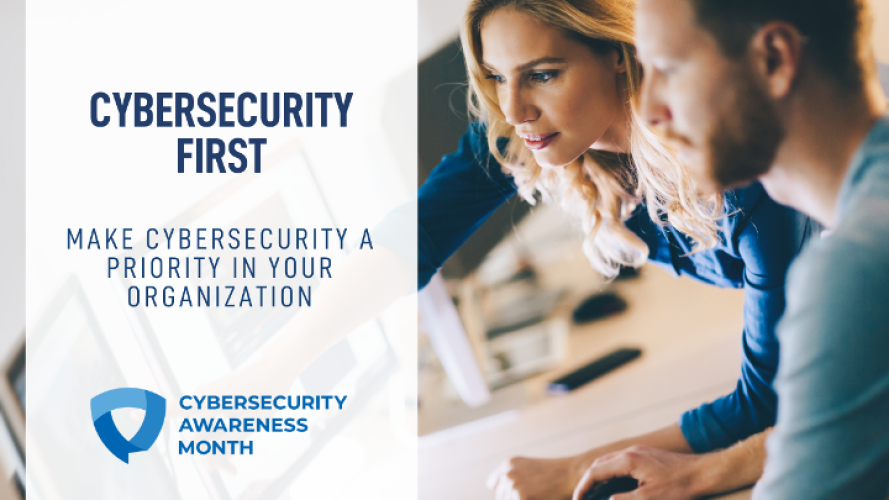 Graphic that has the words "Cybersecurity First, make cybersecurity a priority in your organization" on the left with two people, a man and woman, looking at a computer screen on  the right