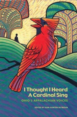 I Thought I Heard A Cardinal Sing: Ohio’s Appalachian Voices