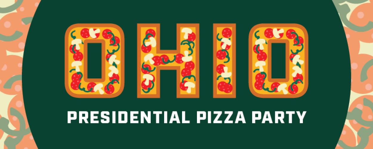 OHIO Presidential Pizza Party