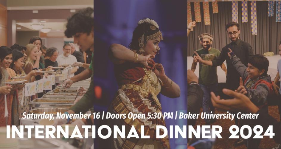 International Dinner 2024 - Saturday, Nov. 16, - Doors open 5:30 p.m. - Baker University Center