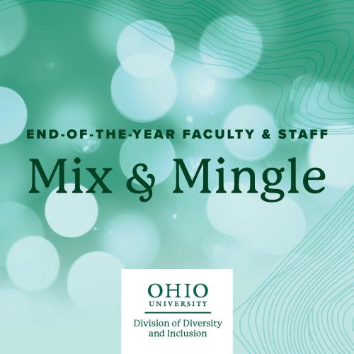 End of the Year Faculty and Staff Mix and Mingle - Ohio University Division of Diversity and Inclusion