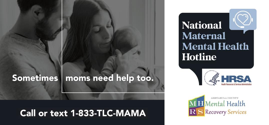 Sometimes moms need help too. Call or text 1-833-TLC-MAMA - National Maternal Mental Health Hotline