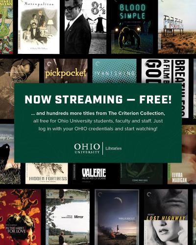 Now Streaming - Free! The image also shows several movies posters and then the words "...and hundreds more titles from The Criterion Collection, all free for Ohio University students, faculty and staff. Just log in with your OHIO credentials and start watching! - Ohio University Libraries"