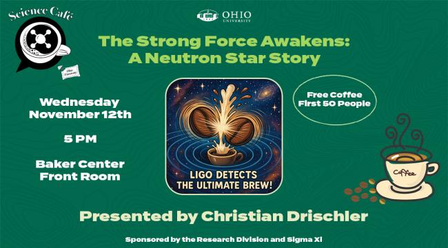 Science Cafe - The Strong Force Awakens: A Neutron Star Story - Wednesday, Nov. 12, 5 p.m., Baker Center Front Room, Free Coffee First 50 People