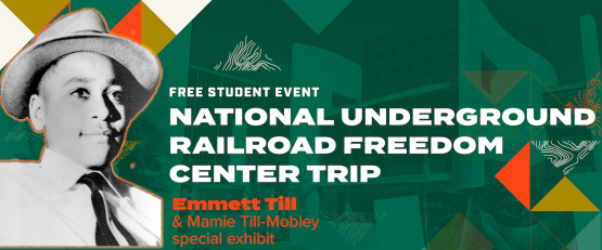  image of Emmett Till and text Free Student Event National Underground Railroad Freedom Center Trip 