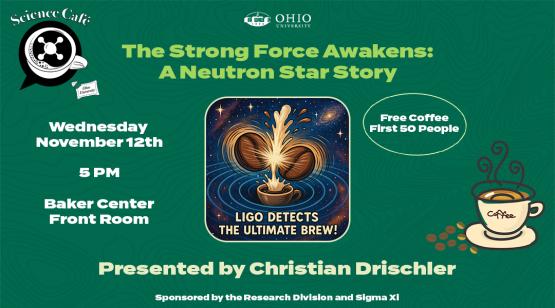  Science Cafe - The Strong Force Awakens: A Neutron Star Story - Wednesday, Nov. 12, 5 p.m., Baker Center Front Room, Free Coffee First 50 People 