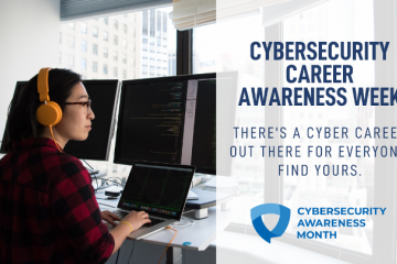 A person sits in front of a laptop with two wider monitors wearing headphones, with the text "Cybersecurity Career Awareness Week - There's a cyber career out there for everyone. Find Yours." with an icon that reads "Cybersecurity Awareness Month"