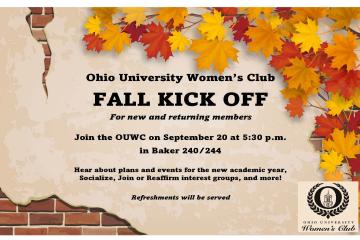 The Ohio University Women's Club Fall Kick Off for new and returning members, Sept. 20 at 5:30 p.m. in Baker 240/242