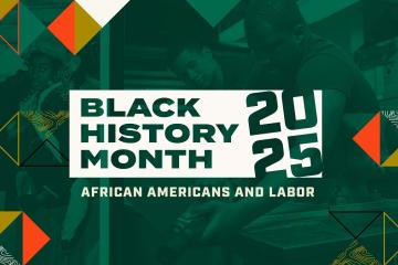Black History Month 2025: African Americans and Labor