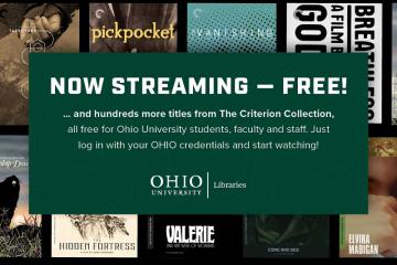 Now Streaming - Free! The image also shows several movies posters and then the words "...and hundreds more titles from The Criterion Collection, all free for Ohio University students, faculty and staff. Just log in with your OHIO credentials and start watching! - Ohio University Libraries"